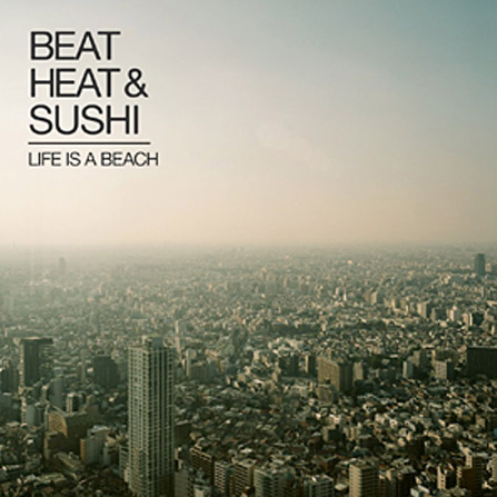 Beat, Heat & Sushi - Life is a beach EP (Teaser)